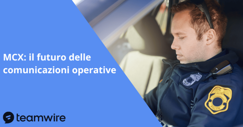 MCX: il futuro delle comunicazioni operative 